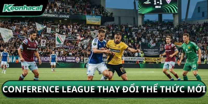 Conference League thay đổi thể thức mới