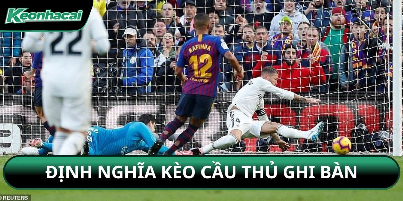 Định nghĩa kèo cầu thủ ghi bàn