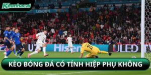 Kèo Bóng Đá Có Tính Hiệp Phụ Không